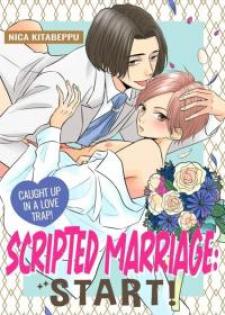 Scripted Marriage: Start! - Caught Up In A Love Trap! Manga